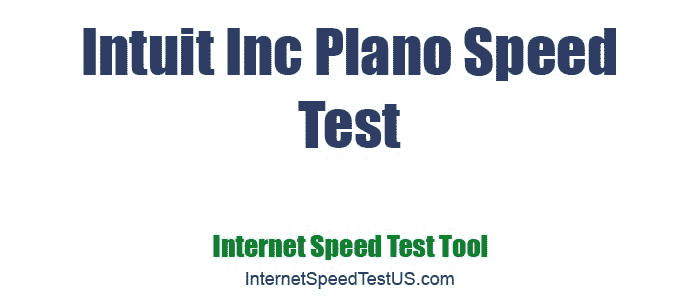 Intuit Inc Plano Speed Test