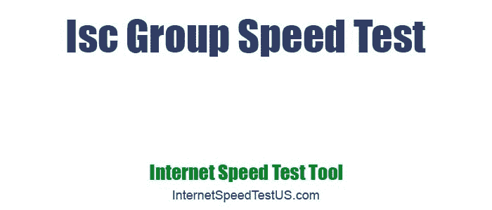 Isc Group Speed Test
