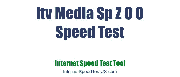 Itv Media Sp Z O O Speed Test
