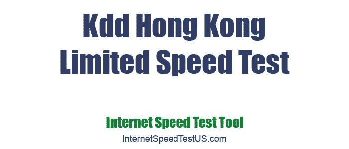 Kdd Hong Kong Limited Speed Test