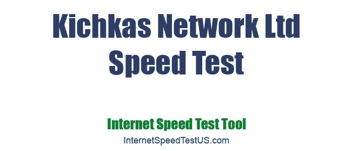 Kichkas Network Ltd Speed Test