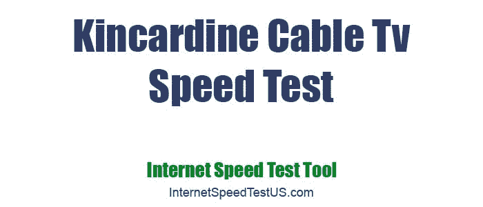 Kincardine Cable Tv Speed Test