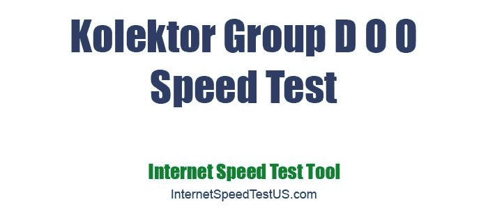 Kolektor Group D O O Speed Test