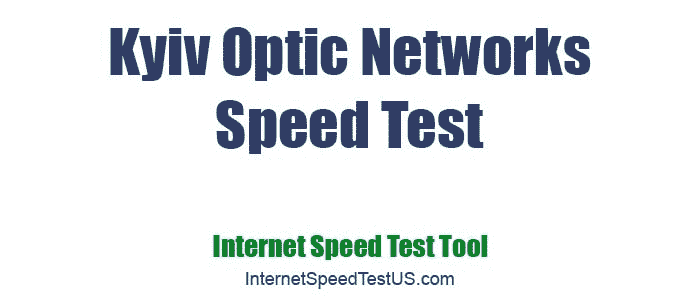 Kyiv Optic Networks Speed Test