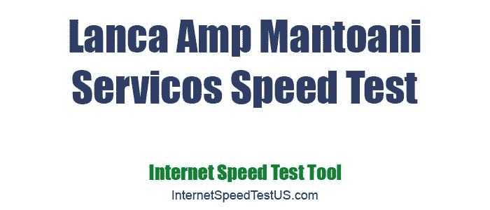 Lanca Amp Mantoani Servicos Speed Test