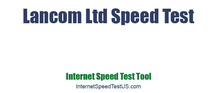 Lancom Ltd Speed Test