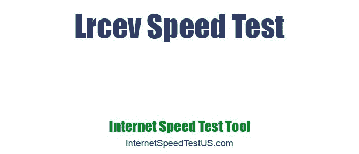 Lrcev Speed Test