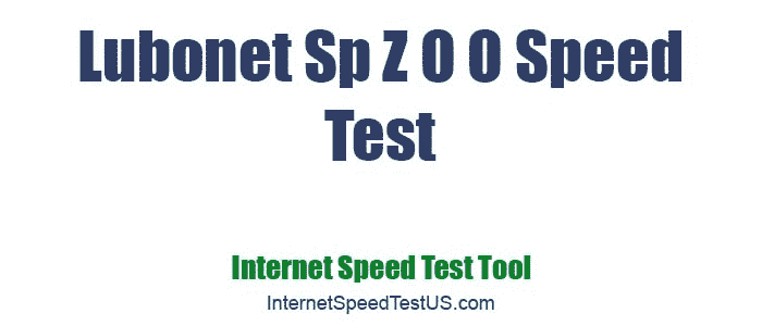 Lubonet Sp Z O O Speed Test
