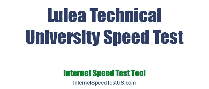 Lulea Technical University Speed Test