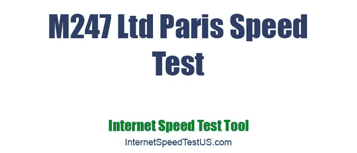 M247 Ltd Paris Speed Test