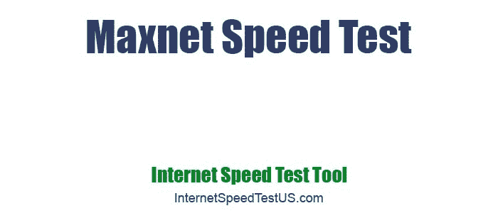 Maxnet Speed Test