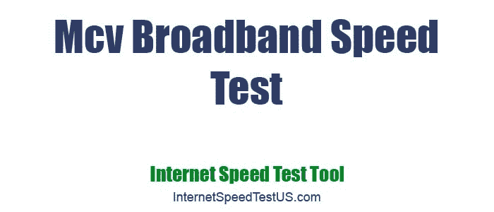 Mcv Broadband Speed Test