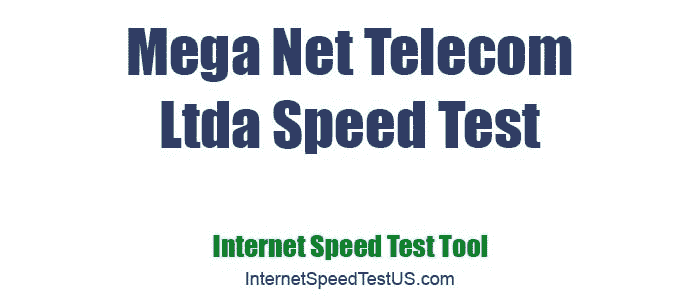 Mega Net Telecom Ltda Speed Test