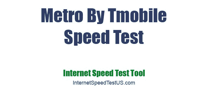 Metro By Tmobile Speed Test