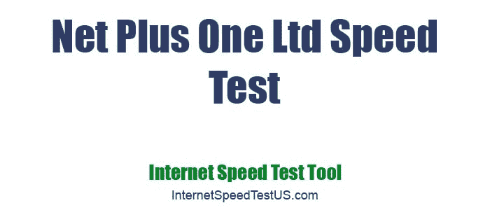 Net Plus One Ltd Speed Test