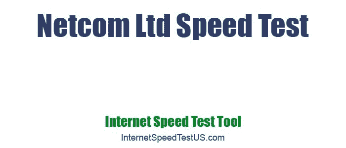Netcom Ltd Speed Test