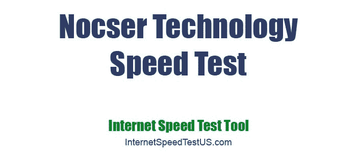 Nocser Technology Speed Test