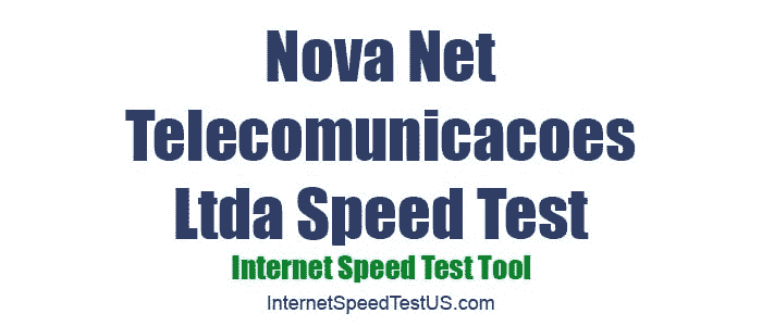 Nova Net Telecomunicacoes Ltda Speed Test