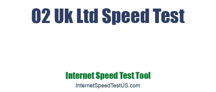 O2 Uk Ltd Speed Test