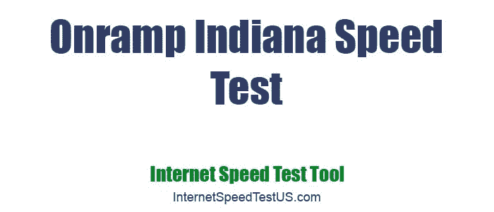 Onramp Indiana Speed Test