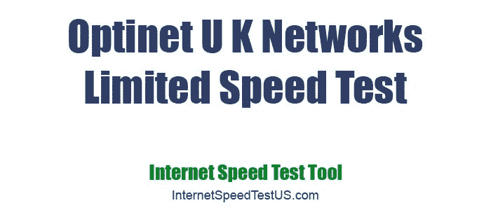 Optinet U K Networks Limited Speed Test