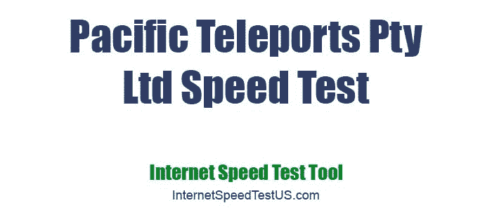 Pacific Teleports Pty Ltd Speed Test