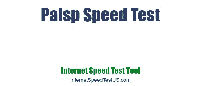 Paisp Speed Test