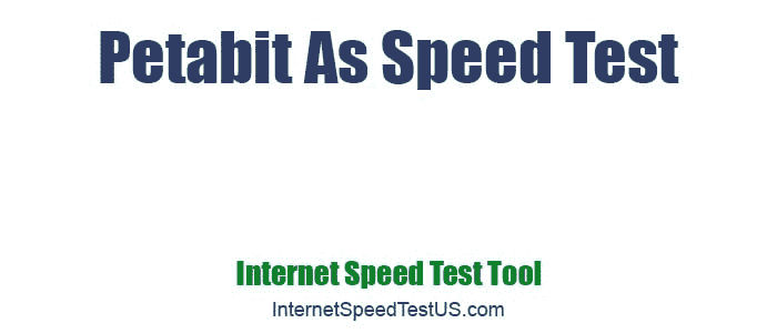 Petabit As Speed Test