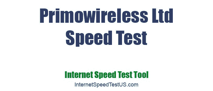 Primowireless Ltd Speed Test