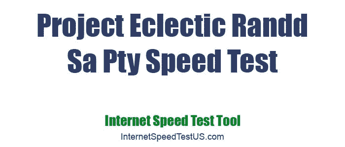 Project Eclectic Randd Sa Pty Speed Test