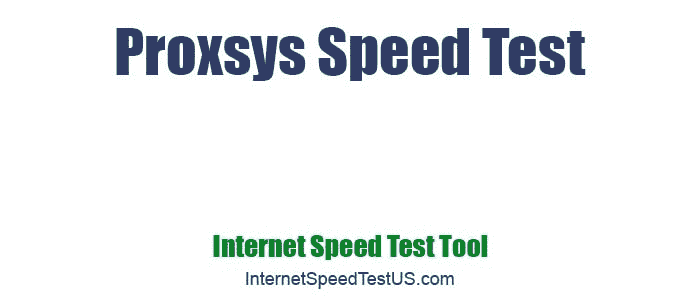 Proxsys Speed Test