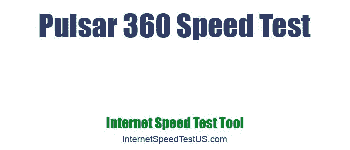 Pulsar 360 Speed Test