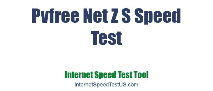 Pvfree Net Z S Speed Test