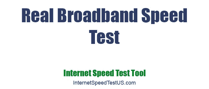 Real Broadband Speed Test