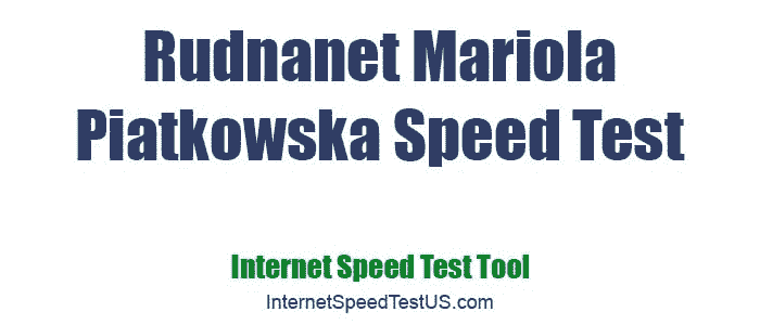 Rudnanet Mariola Piatkowska Speed Test