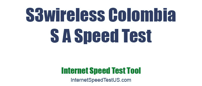 S3wireless Colombia S A Speed Test