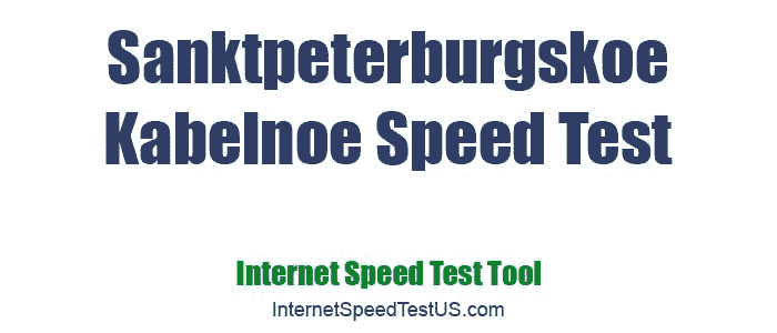 Sanktpeterburgskoe Kabelnoe Speed Test