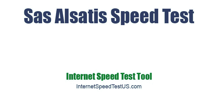 Sas Alsatis Speed Test