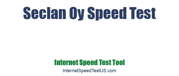 Seclan Oy Speed Test