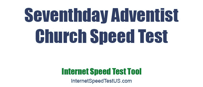 Seventhday Adventist Church Speed Test