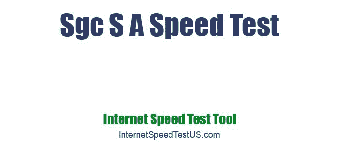 Sgc S A Speed Test
