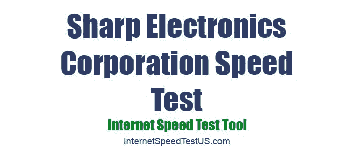 Sharp Electronics Corporation Speed Test