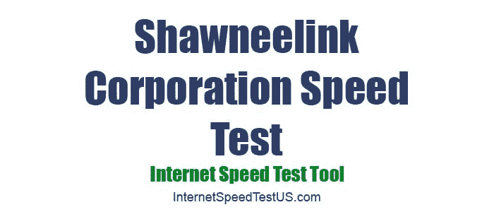 Shawneelink Corporation Speed Test