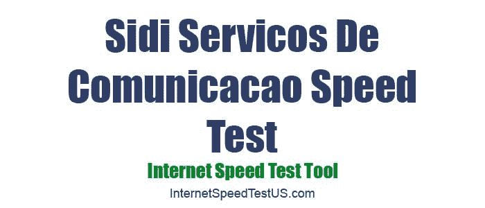 Sidi Servicos De Comunicacao Speed Test