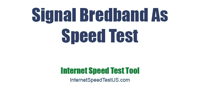 Signal Bredband As Speed Test
