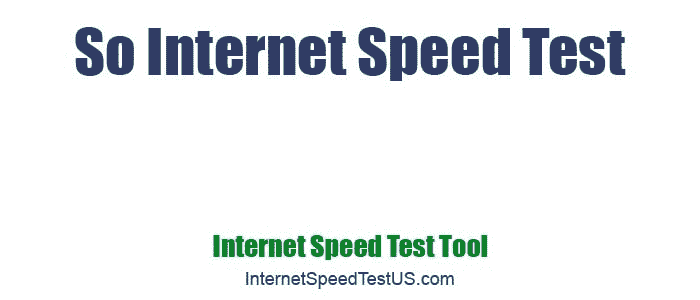 So Internet Speed Test