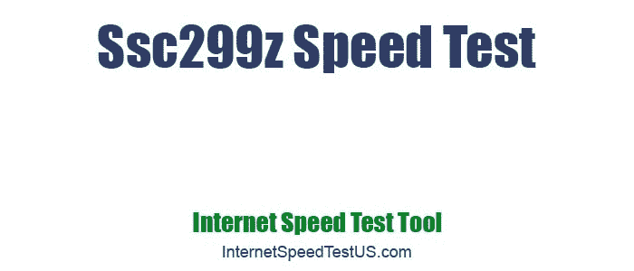 Ssc299z Speed Test
