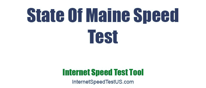 State Of Maine Speed Test