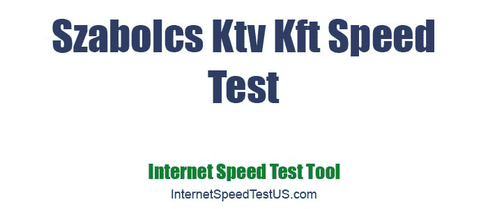 Szabolcs Ktv Kft Speed Test