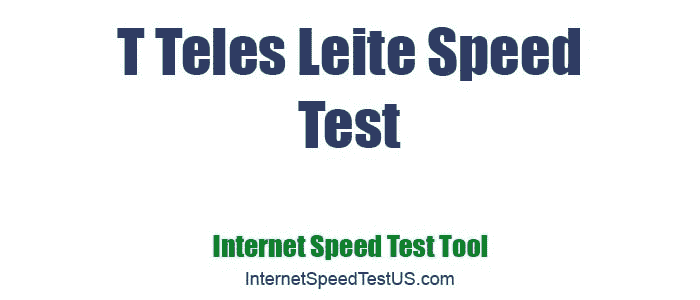 T Teles Leite Speed Test